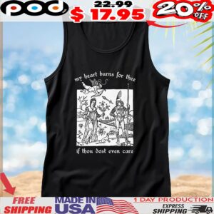 My Heart Burns For Thee If Thou Dost Even Care Angle T Shirt
