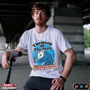 My Pronouns Are Themeny Of The State If You Mess With Trans Rights T Shirt
