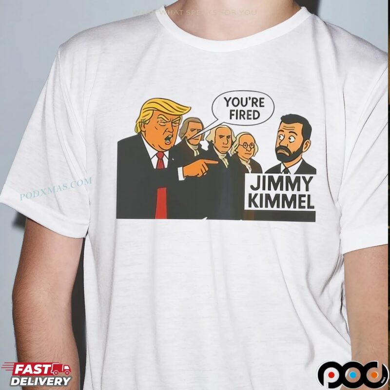 Trump You're Fired Jimmy Kimmel’s Wake-Up Call T Shirt