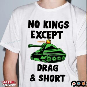 No Kings Except Drag and Short T Shirt