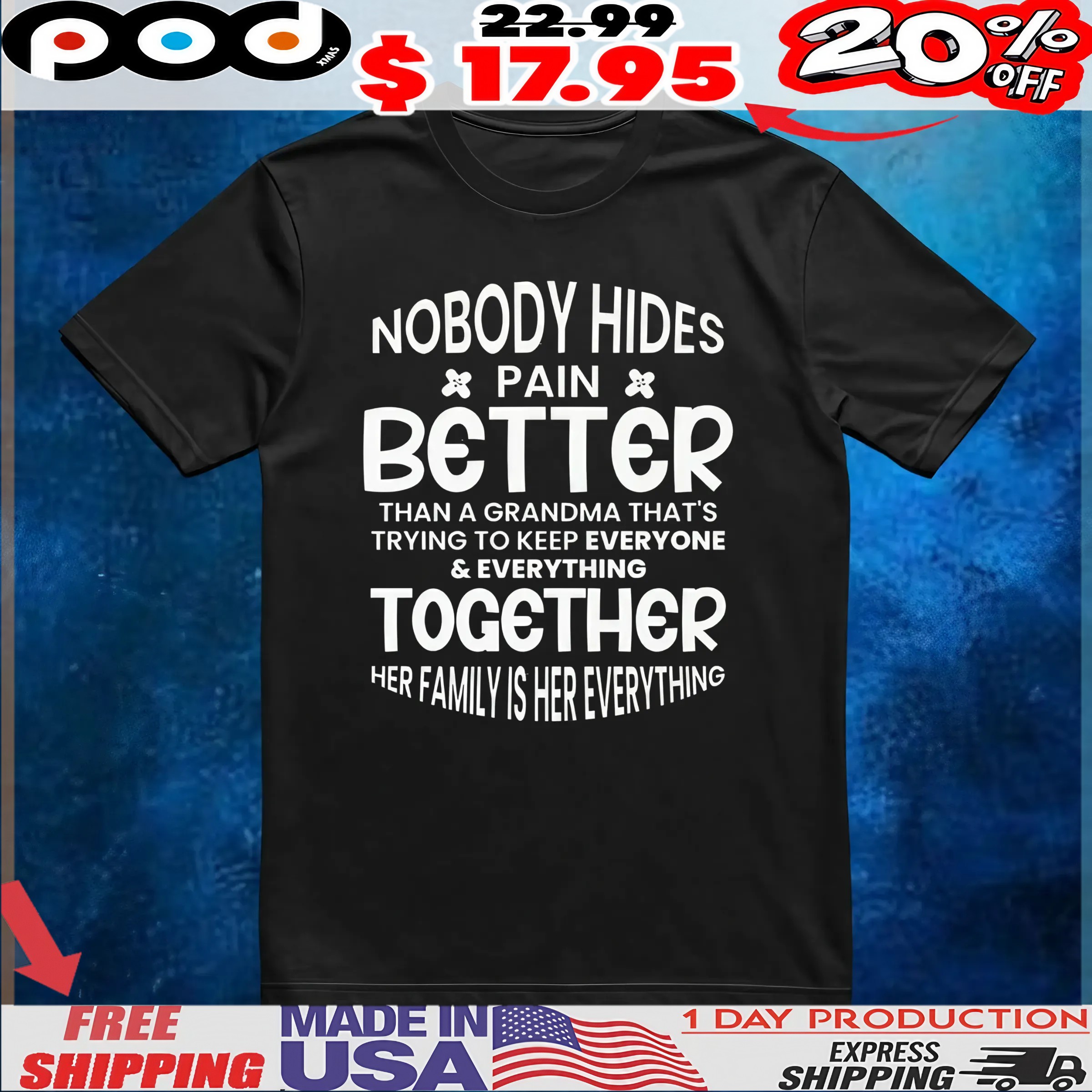 Nobody Hides Pain Better Than A Grandma That's Trying To Keep Everyone and Everything Together Her Family Is Her Everything T Shirt Nobody Hides Pain Better Than A Grandma That's Trying To Keep Everyone and Everything Together Her Family Is Her Everything T Shirt