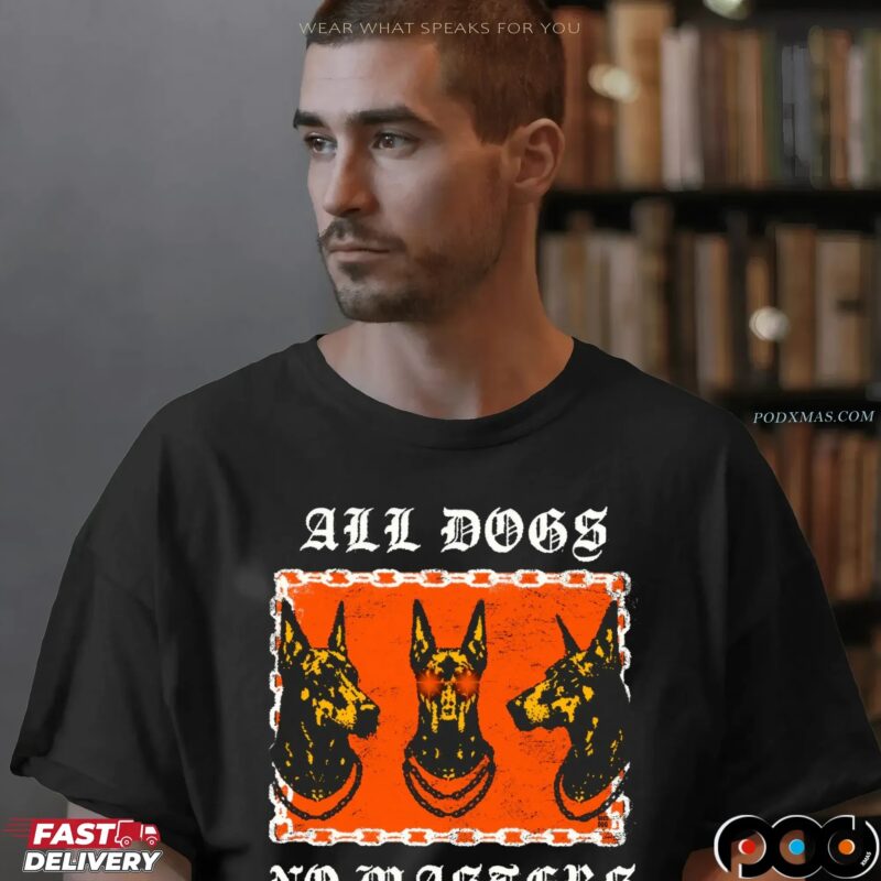 All Dogs No Masters Graphic T Shirt