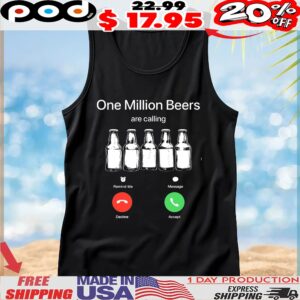 One Million Beers Are Calling Funny T Shirt