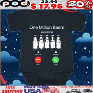 One Million Beers Are Calling Funny T Shirt