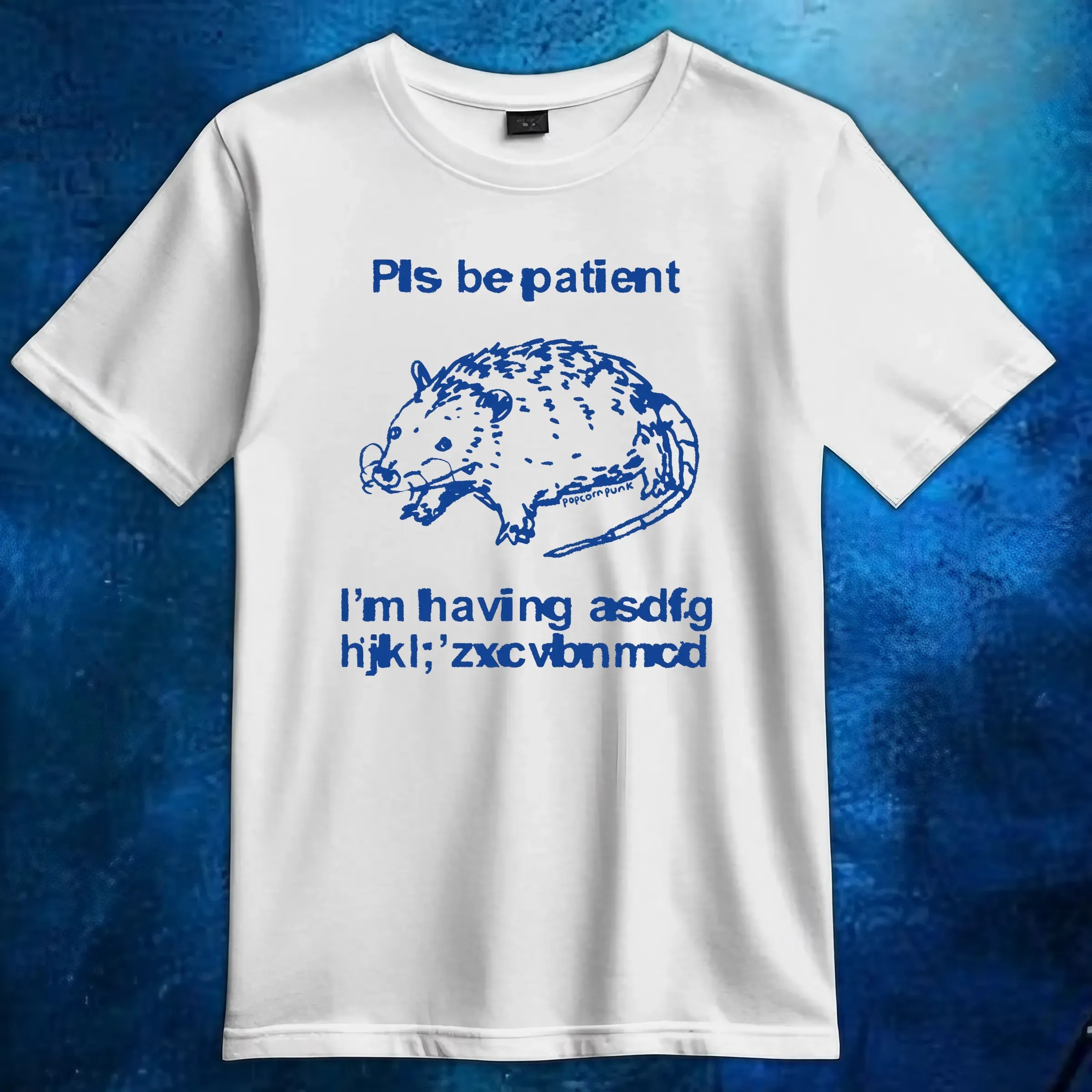 Opossum Pls Be Patient Popcorn Punk I'm Having Asdfg Hijkl'zxcvbnmcid T Shirt