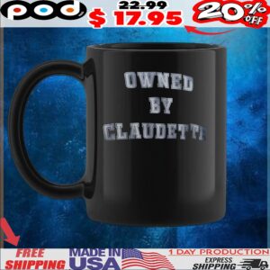 Owned By Claudette T Shirt