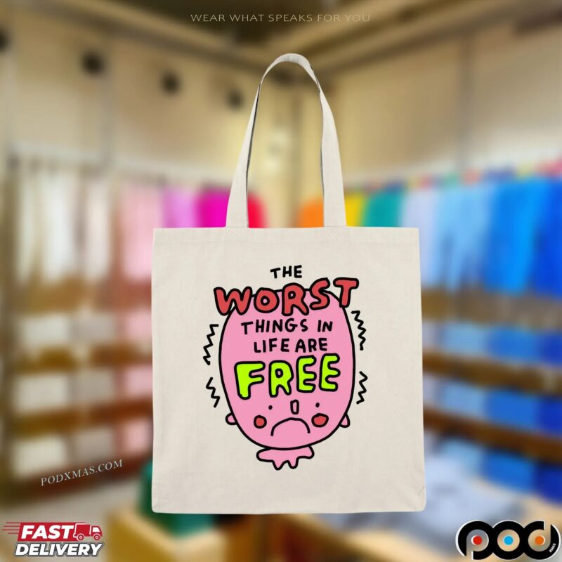 The Worst Things In Life Are Free T Shirt