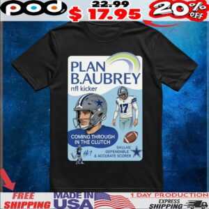 Plan Baubrey Nfl Kicker 17 Coming Through In The Clutch Dallas A17 Dependable And Accurate Scorer T Shirt