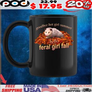 Possum Goodbye Hot Girl Summer Hello Feral Girl Fall Memes T Shirt