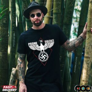 Prone To Violence Nazi T Shirt