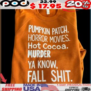 Pumpkin Patch Horror Movies Hot Cocoa Murder Ya Know, Fall Shit Halloween T Shirt