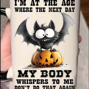 Quirky Bats I'm At The Age Where The Next Day My Body Whispers To Me Don't Do That Again Halloween Mug