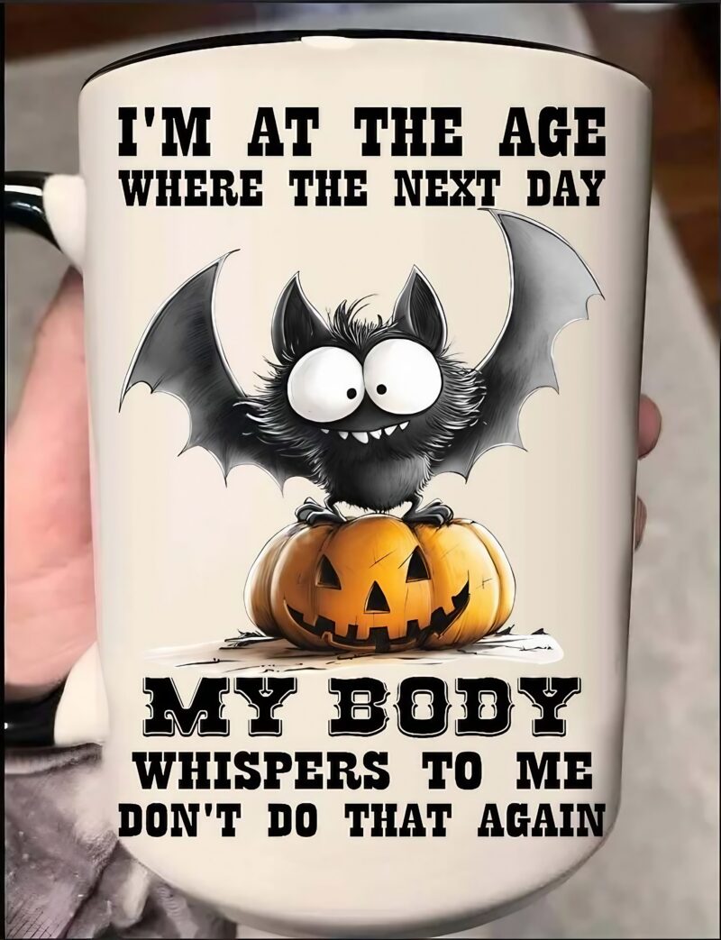 Quirky Bats I'm At The Age Where The Next Day My Body Whispers To Me Don't Do That Again Halloween Mug