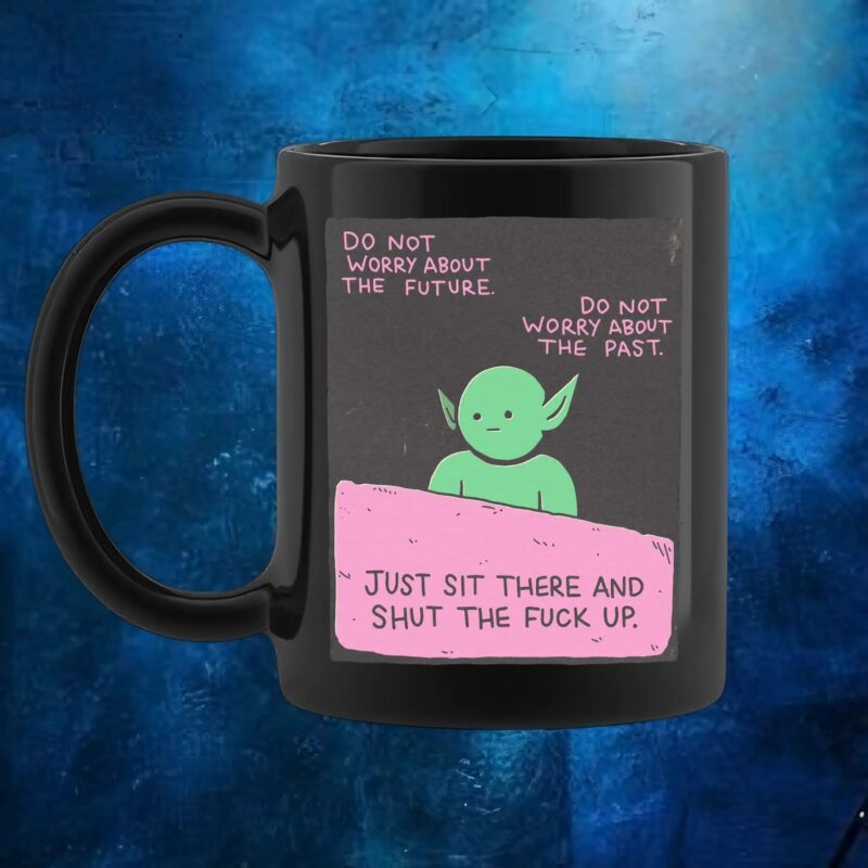 goblin Do Not Worry About The Future Do Not Worry About The Past Just Sit There And Shut The Fuck Up T shirt