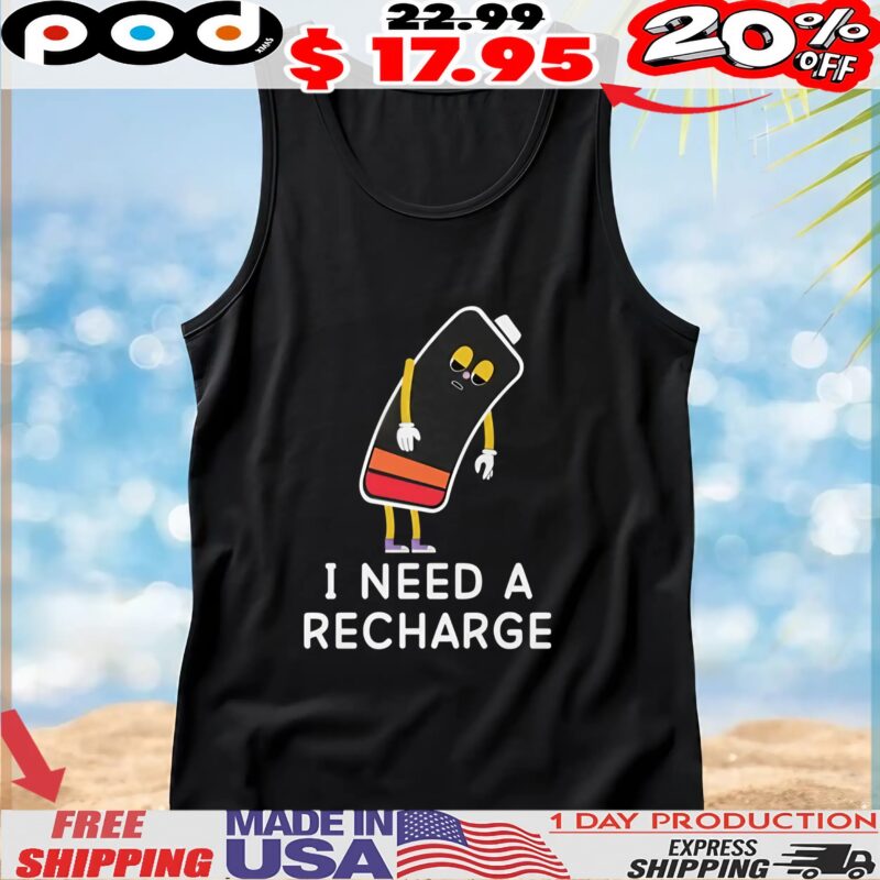 Battery I Need A Recharge T Shirt