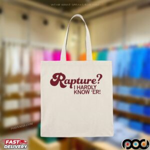 Rapture I Hardly Know 'er T Shirt