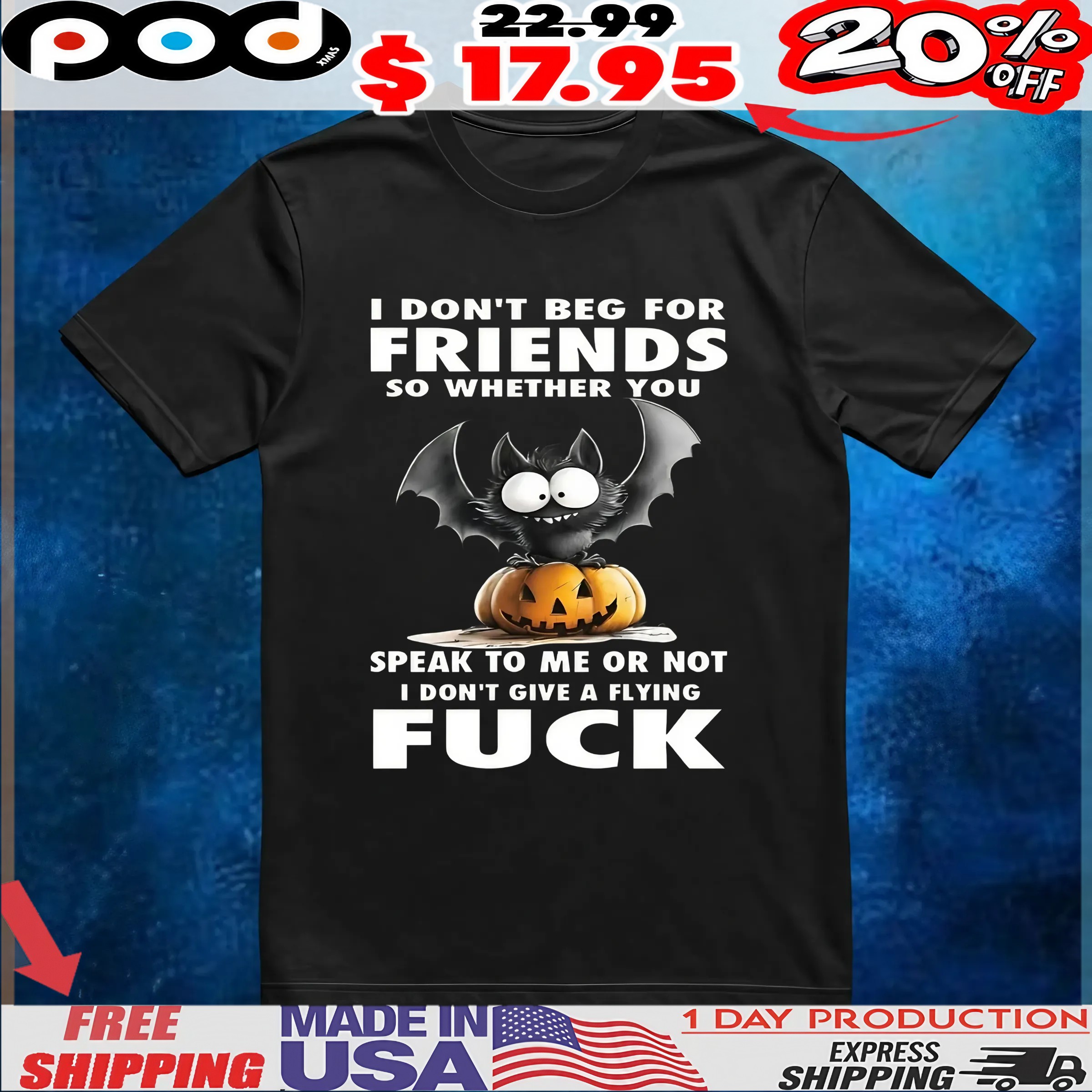 Raven I Don't Beg For Friends So Whether You Speak To Me Or Not I Don't Give A Flying Fuck Halloween T Shirt