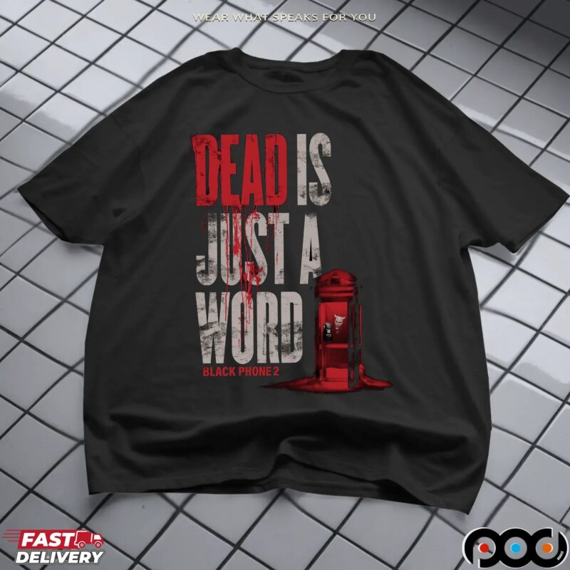 Black Phone 2 Dead Is Just A Word Spooky Halloween T Shirt