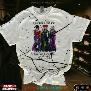 Sanderson Sisters I Just Took A Dna Test Turns Out I Am 100 That Witch Hocus Pocus Halloween 3d All Over Print T Shirt