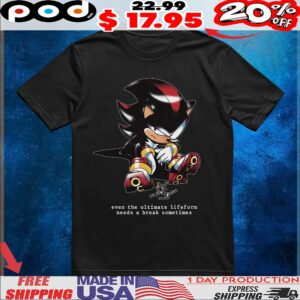 Shadow The Hedgehog Even The Ultimate Lifeform Needs A Break Sometimes T Shirt