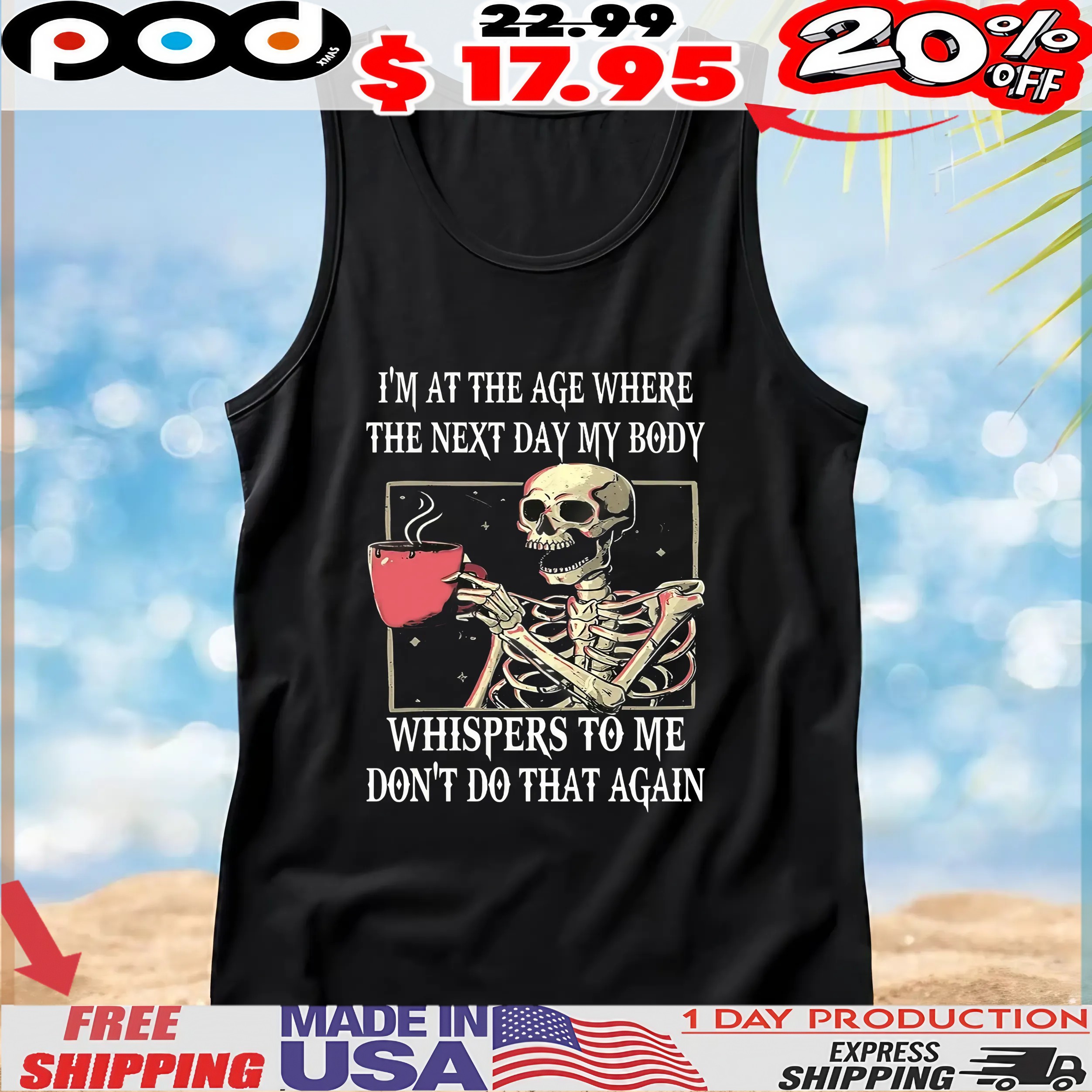 Skeleton I'm At The Age Where The Next Day My Body Whispers To Me Don't Do That Again T Shirt Skeleton I'm At The Age Where The Next Day My Body Whispers To Me Don't Do That Again T Shirt