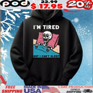 Skeleton I'm Tired But I Can't Sleep T Shirt
