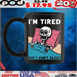 Skeleton I'm Tired But I Can't Sleep T Shirt