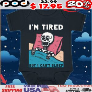 Skeleton I'm Tired But I Can't Sleep T Shirt