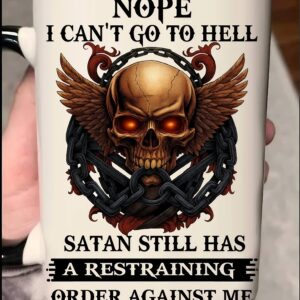 Skull Nope I Can't Go To Hell Satan Still Has A Restraining Order Against Me Mug