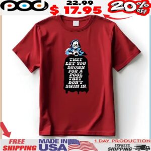 Skull They Let You Drown For A Pool They Don't Swim In T Shirt
