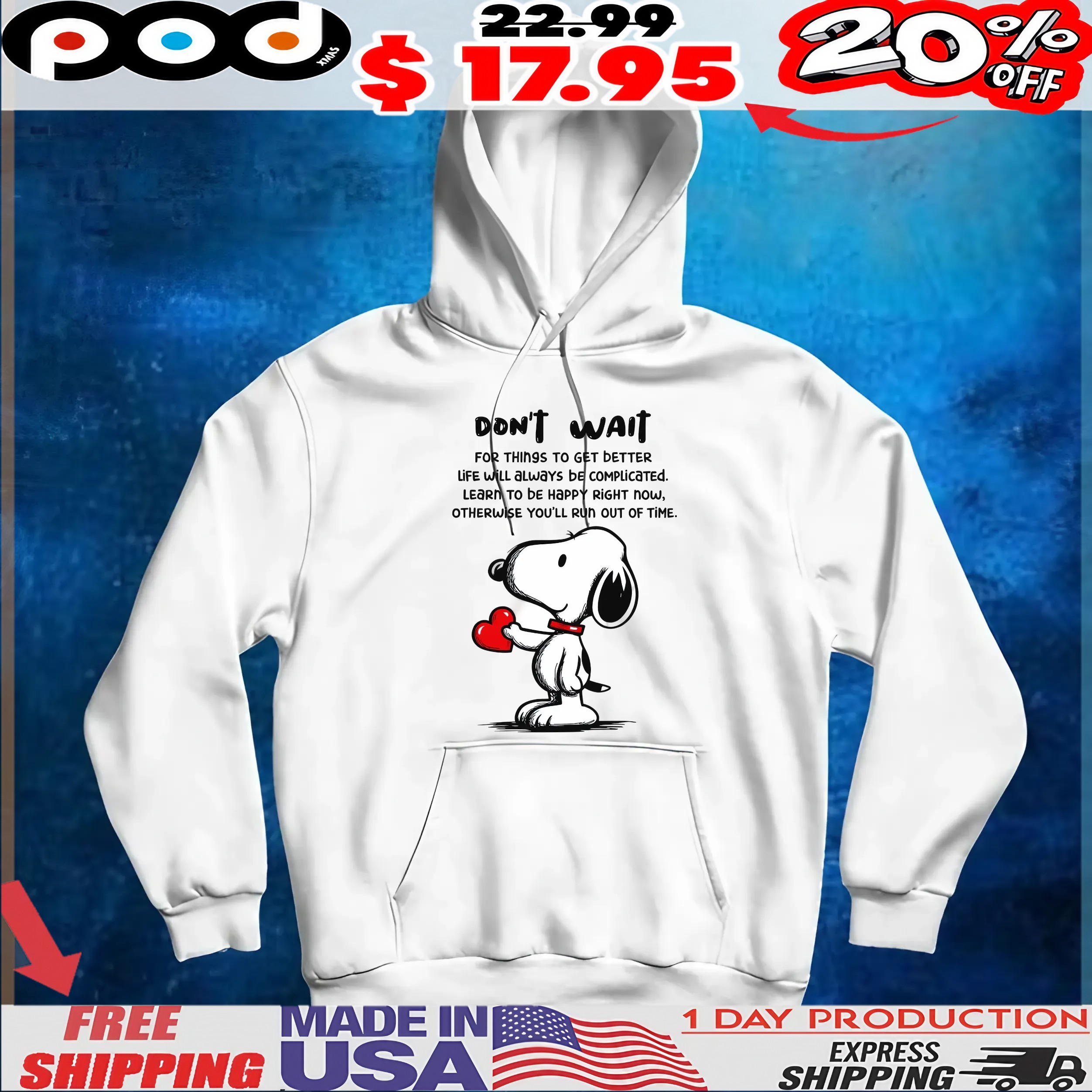 Snoopy Don't Wait For Things To Get Better Life Will Always Be Complicated Learn To Be Happy Right Now, Otherwise You'll Run Out Of Time T Shirt