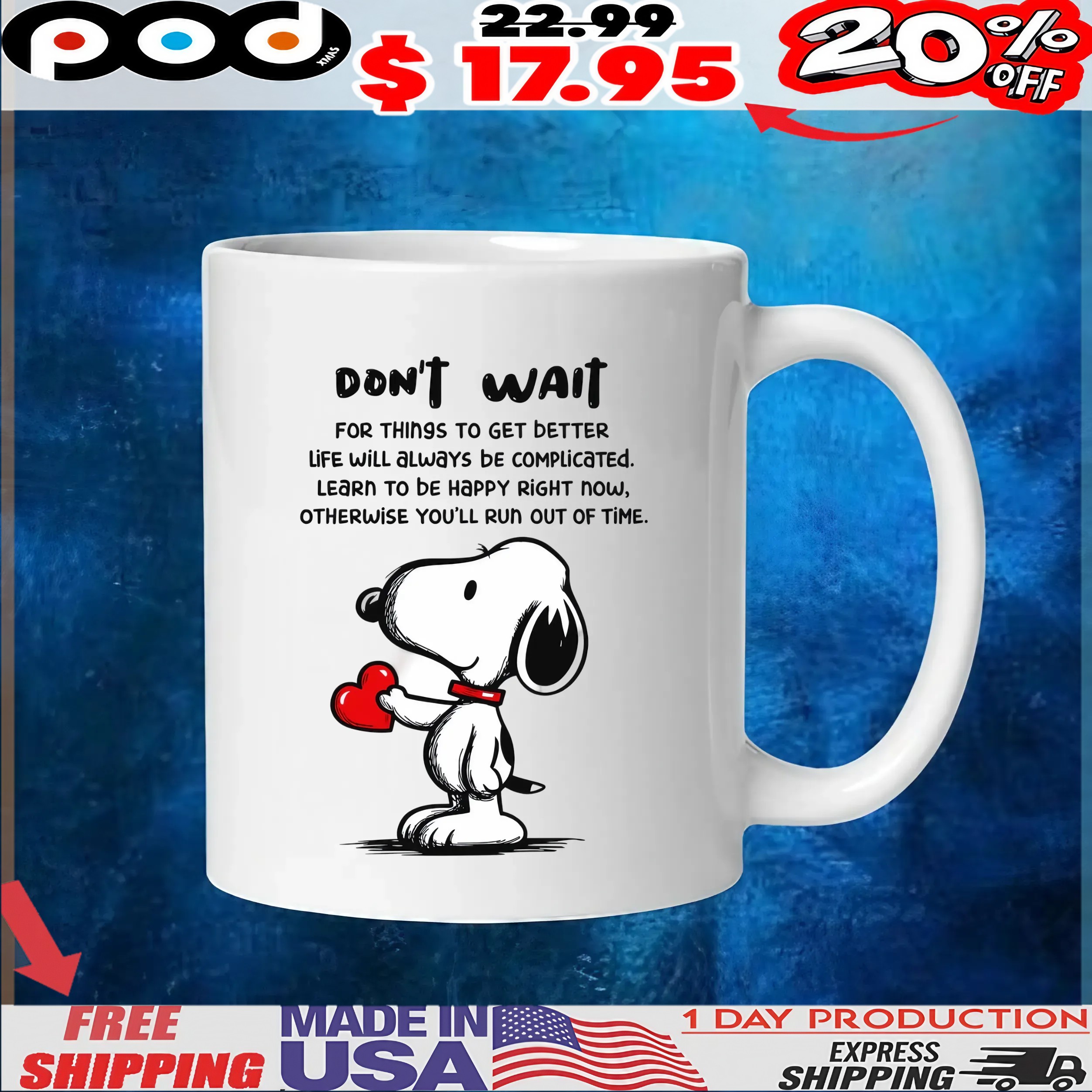 Snoopy Don't Wait For Things To Get Better Life Will Always Be Complicated Learn To Be Happy Right Now, Otherwise You'll Run Out Of Time T Shirt