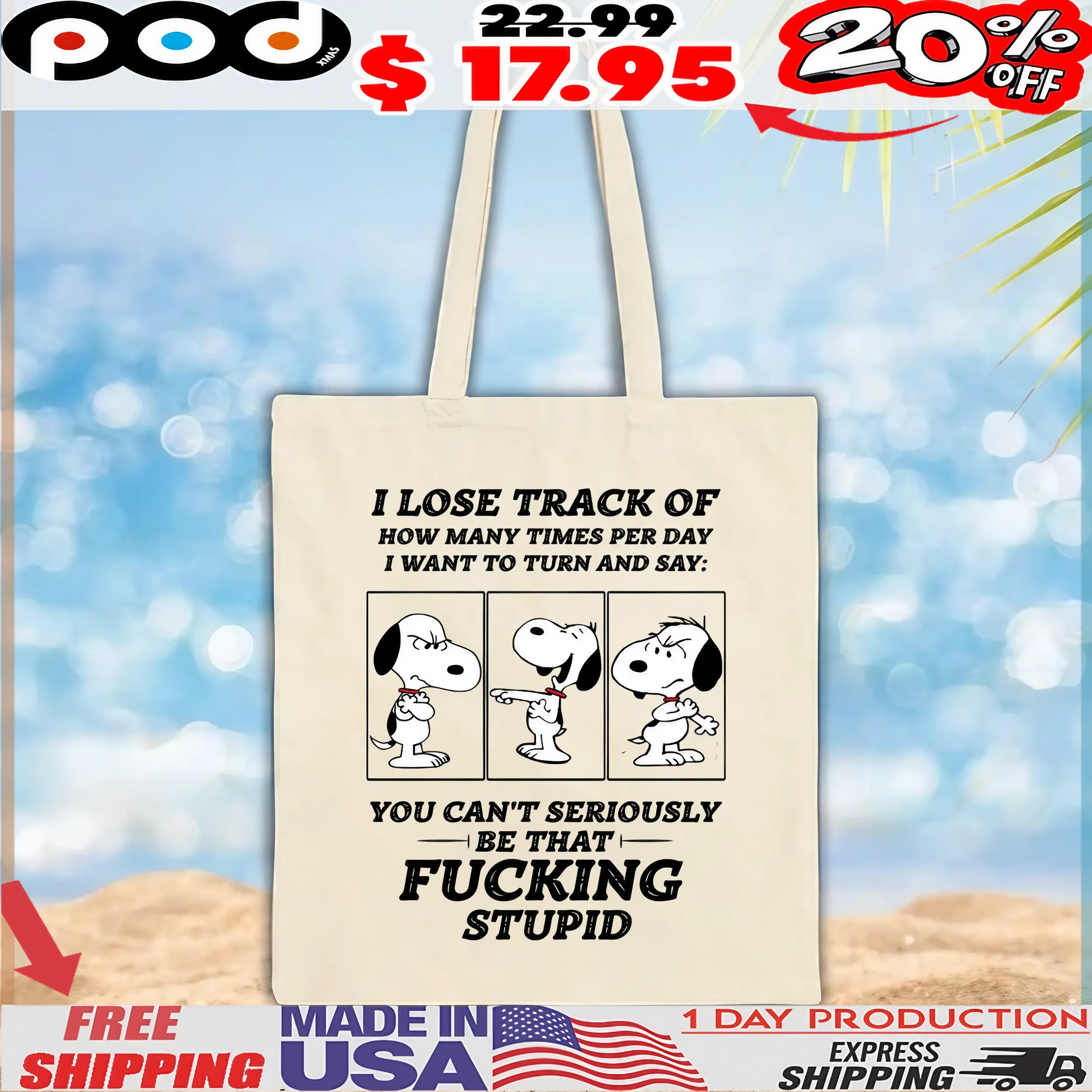 Snoopy Peanuts I Lose Track Of How Many Times Per Day I Want To Turn And Say You Can't Seriously Be That Fucking Stupid T Shirt Snoopy Peanuts I Lose Track Of How Many Times Per Day I Want To Turn And Say You Can't Seriously Be That Fucking Stupid T Shirt
