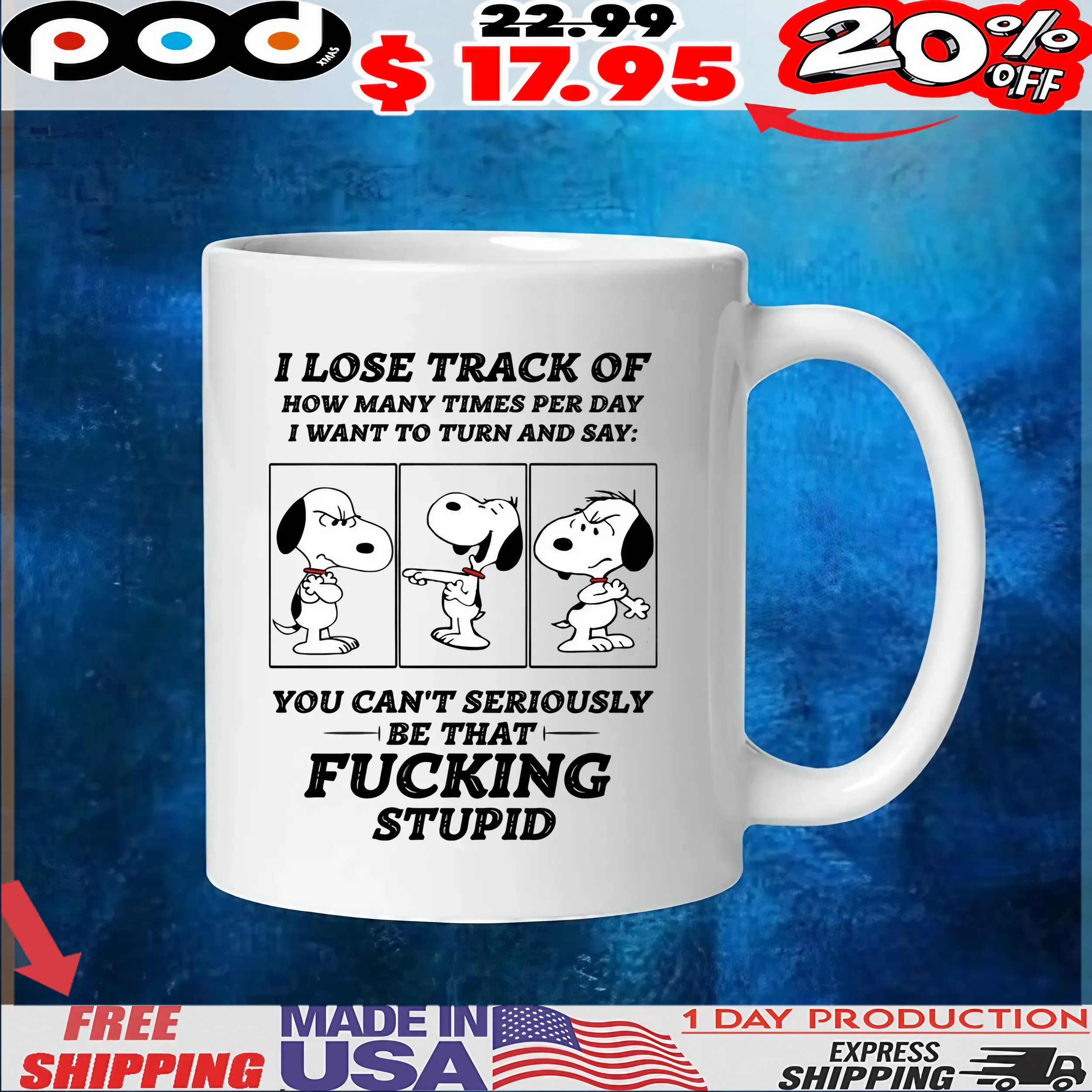 Snoopy Peanuts I Lose Track Of How Many Times Per Day I Want To Turn And Say You Can't Seriously Be That Fucking Stupid T Shirt Snoopy Peanuts I Lose Track Of How Many Times Per Day I Want To Turn And Say You Can't Seriously Be That Fucking Stupid T Shirt