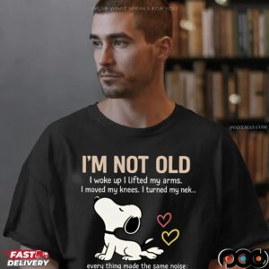 Snoopy Stretching I'm Not Old I Woke Up I Lifted My Arms I Move My Knees Every Thing Made The Same Noise I'm Crispy T Shirt