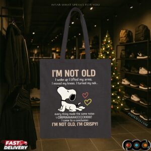 Snoopy Stretching I'm Not Old I Woke Up I Lifted My Arms I Move My Knees Every Thing Made The Same Noise I'm Crispy T Shirt