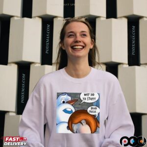 Snowman Why Did Ya Stop Brain Freeze Christmas T Shirt
