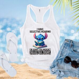 Stitch I Have Selective Hearing I'm Sorry You Weren't Selected Today Tomorrow Isn't Looking Good Either T Shirt