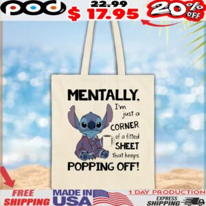 Stitch Mentally I_m Just A Corner Of A Fitted Sheet That Keeps Popping Off Meme T Shirt