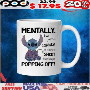 Stitch Mentally I_m Just A Corner Of A Fitted Sheet That Keeps Popping Off Meme T Shirt