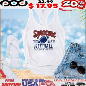 Syracuse Coed Naked Football First Down And Skin To Go T Shirt