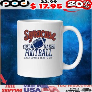 Syracuse Coed Naked Football First Down And Skin To Go T Shirt