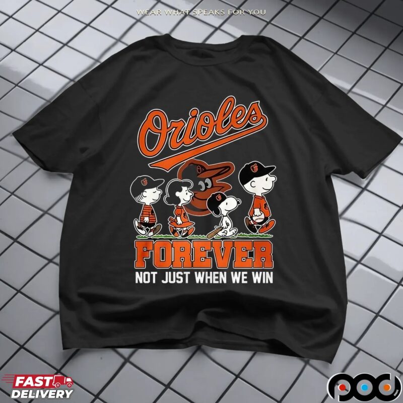 The Peanuts Friends Baltimore Orioles Show Forever Not Just When We Win Baseball Snoopy Charlie Brown T Shirt