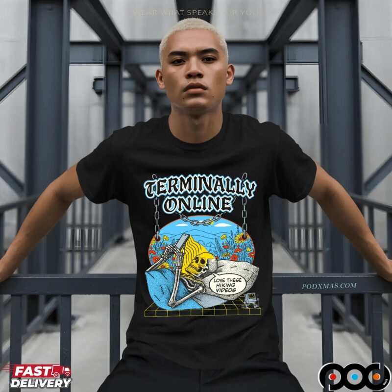 Terminally Online Skeleton On Bed Love These Hiking Videos T Shirt Terminally Online Skeleton On Bed Love These Hiking Videos T Shirt