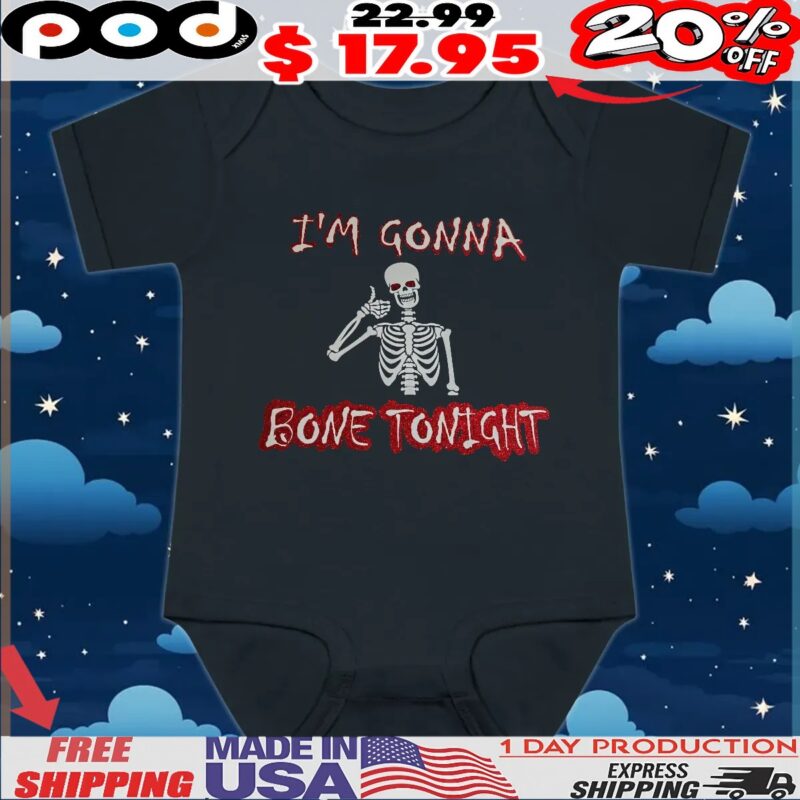 Skeleton I'm Gonna Bone Tonight T Shirt