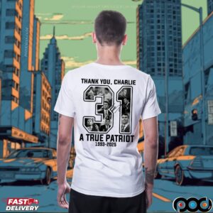 Thank you Charlie Kirk 31 A True Patriot 1993 2025 Rest In Peace Memorial T Shirt