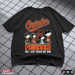 The Peanuts Friends Baltimore Orioles Show Forever Not Just When We Win Baseball Snoopy Charlie Brown T Shirt