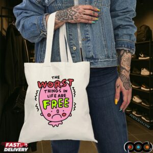 The Worst Things In Life Are Free T Shirt