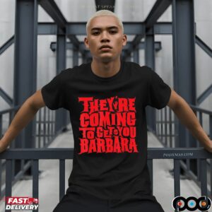 They're Coming To Get You Barbara Night Of The Living Dead Halloween Bold Text T Shirt