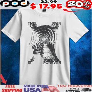 This Is Pain Forever T Shirt